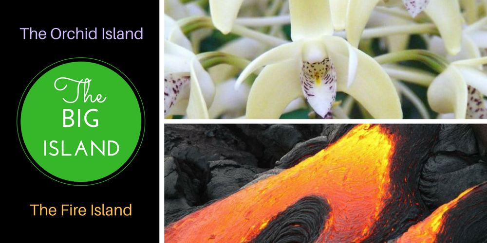 The Big Island of Hawaii has other names: the Orchid Island and the Fire Island