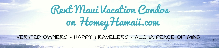 Rent Maui Vacation Condos on Homey Hawaii.com: Verified Owners - Happy Travelers - Aloha Peace of Mind